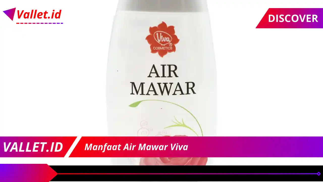 Manfaat Air Mawar Viva