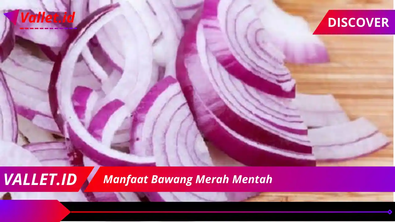 Manfaat Bawang Merah Mentah