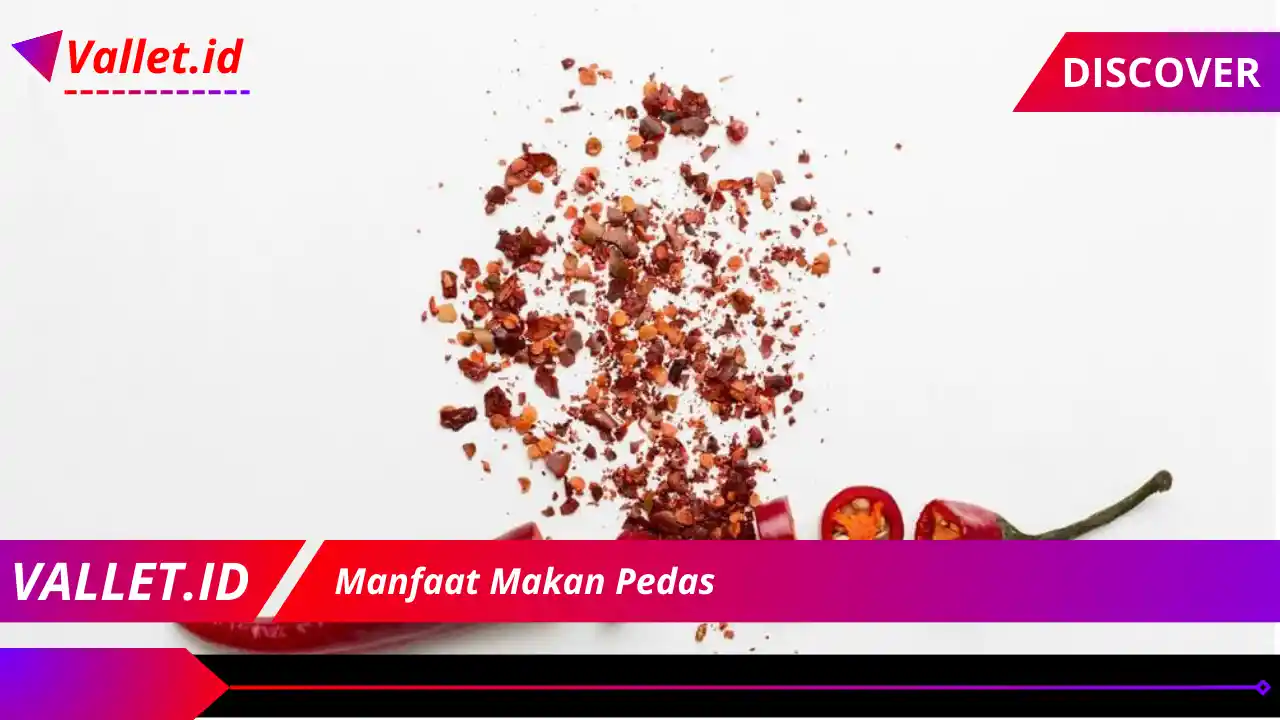 Manfaat Makan Pedas