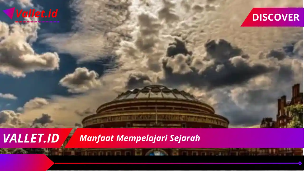 Manfaat Mempelajari Sejarah