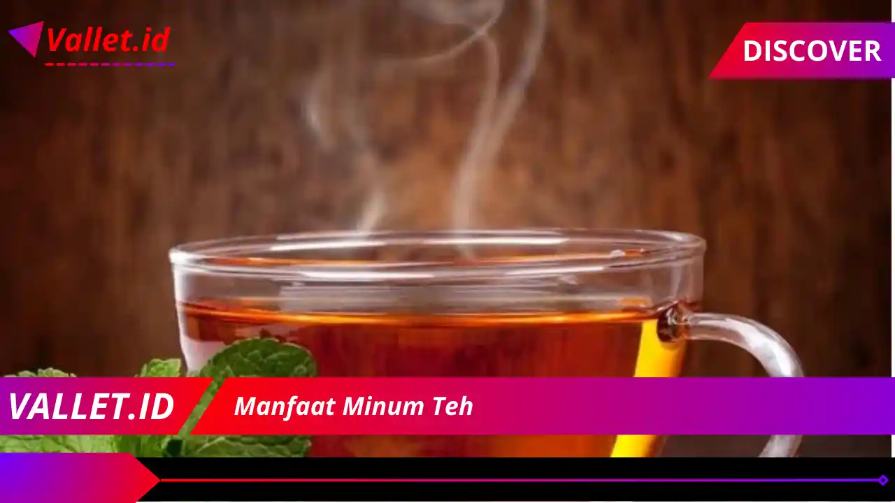 Manfaat Minum Teh