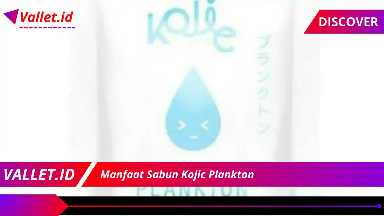 Manfaat Sabun Kojic Plankton