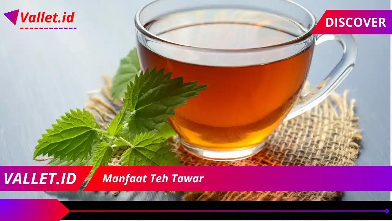 Manfaat Teh Tawar