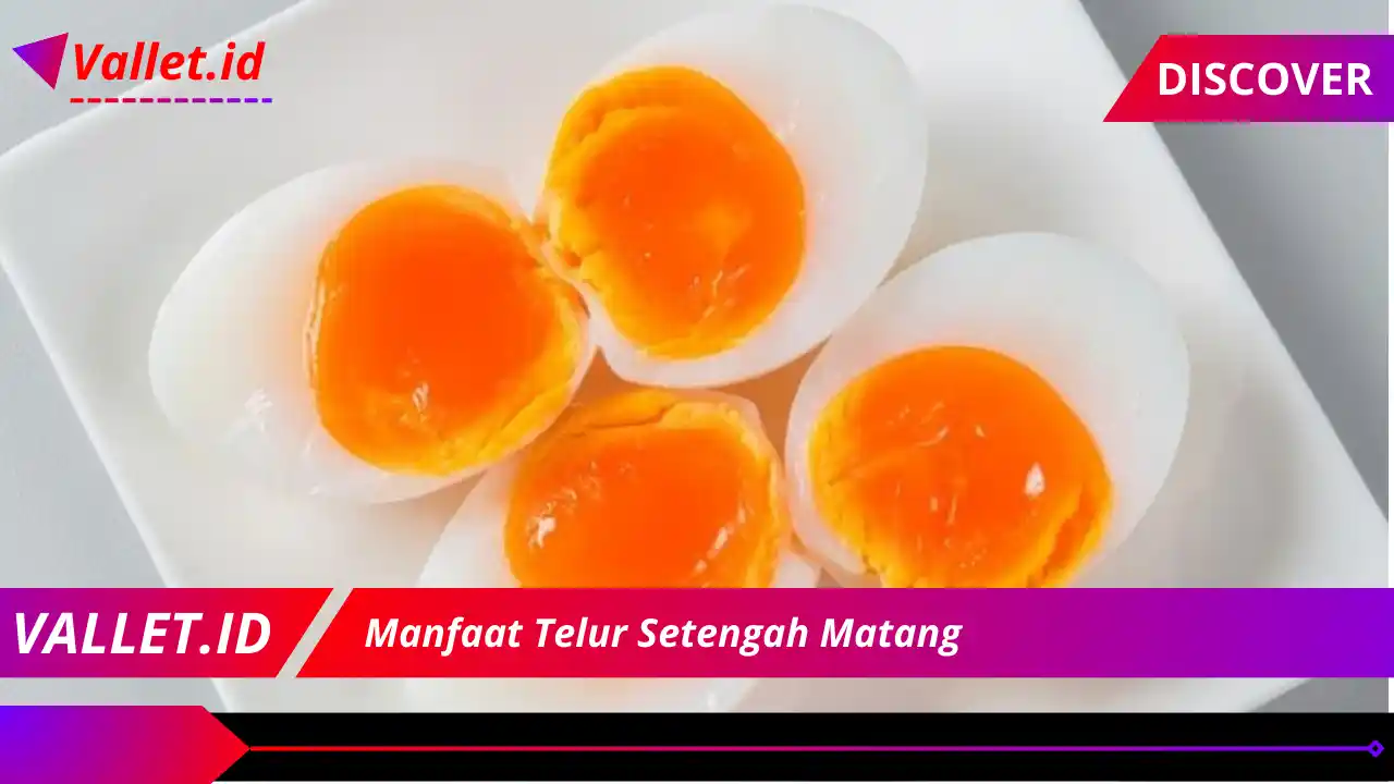 Manfaat Telur Setengah Matang